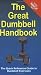 The Great Dumbbell Handbook: The Quick Reference Guide to Dumbbell Exercises