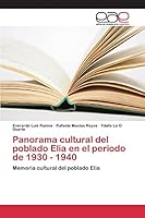 Panorama Cultural del Poblado Elia En El Periodo de 1930 - 1940 3639732820 Book Cover