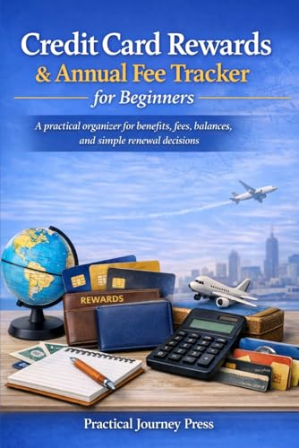 Credit Card Rewards & Annual Fee Tracker for Beginners: A practical organizer for benefits, fees, balances, and simple renewal decisions