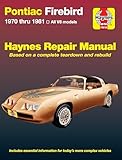 Pontiac Firebird V8 (70-81) Haynes Repair Manual (Does not include information specific to turbocharged models. Includes thorough vehicle coverage ... exclusion noted) (Haynes Repair Manuals)