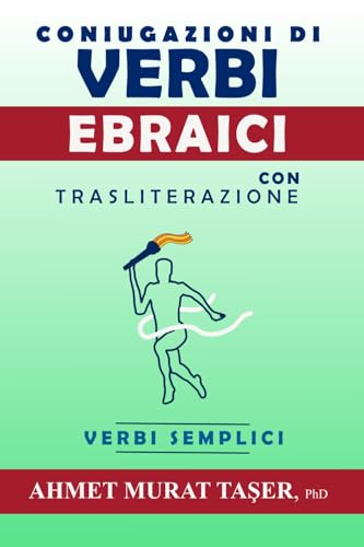 Il più comune Coniugazioni di Verbi Ebraici con Traslitterazione: Verbi Semplici (Italian Edition)