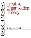 Creative Organization Theory: A Resourcebook