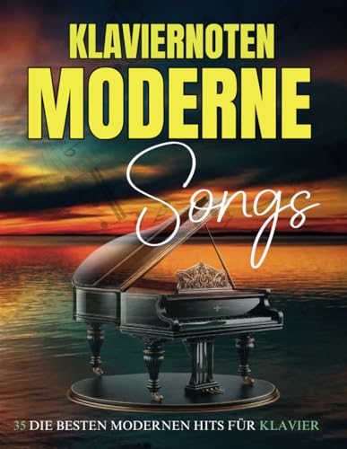 Klaviernoten Moderne Songs: 35 Die besten modernen Hits für Klavier