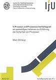 V-Prozess und Prozesssicherheitsgrad – ein zweistufiges Verfahren zur Erhöhung der Sicherheit von Prozessen (Schriftenreihe des IFU)
