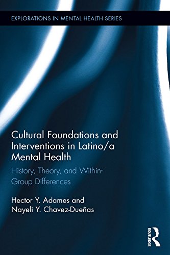Cultural Foundations and Interventions in Latino/a Mental Health: History, Theory and within Group Differences (Explorations in Mental Health)