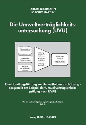 Preisvergleich Produktbild Die Umweltverträglichkeitsuntersuchung (UVU): Eine Handlungsführung zur Umweltfolgenabschätzung - dargestellt am Beispiel der Umweltverträglichkeitsprüfung nach UVPG