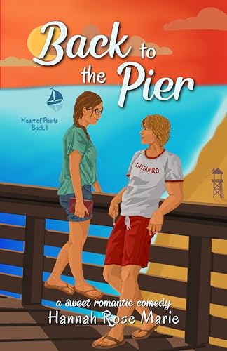 Back to the Pier: A Sweet and Clean Romantic Comedy (Heart of Pearls Book 1) (English Edition)