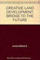 Creative Land Development: Bridge to the Future. Second Edition B001MTHK3I Book Cover