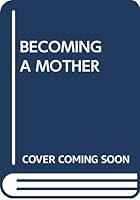 Becoming a Mother 044920345X Book Cover