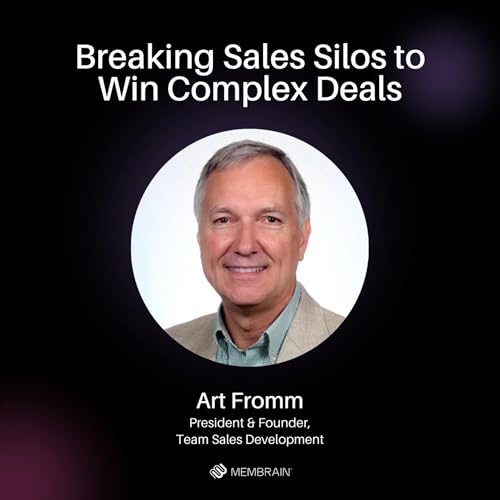Breaking Sales Silos to Win Complex Deals │Art Fromm