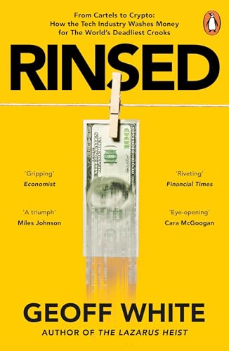 Rinsed: From Cartels to Crypto: How the Tech Industry Washes Money for the World's Deadliest Crooks - Image 4
