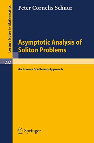 Asymptotic Analysis of Soliton Problems: An Inverse Scattering Approach (Lecture Notes in Mathematics, 1232)
