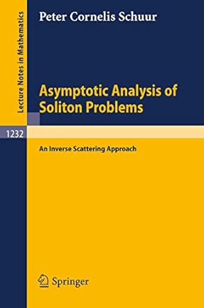 Asymptotic Analysis of Soliton Problems: An Inverse Scattering Approach: 1232 (Lecture Notes in Mathematics, 1232) 1986th Edition book cover