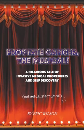 Prostate Cancer, The Musical!