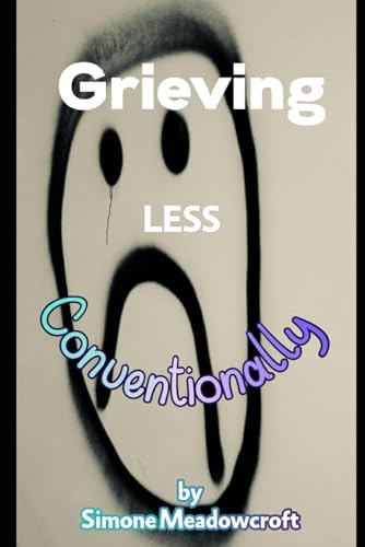Grieving Less Conventionally