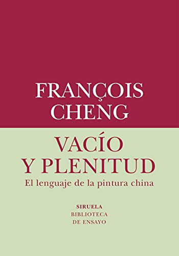 Vacío y plenitud: El lenguaje de la pintura china (Biblioteca de Ensayo / Serie menor, Band 79)