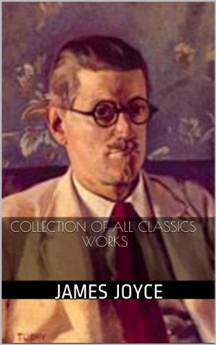James Joyce: Collection of All Complete Classics Works