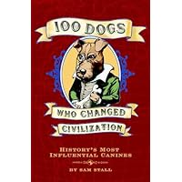 100 Dogs Who Changed Civilization
