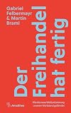 Der Freihandel hat fertig: Wie die neue Welt(un)ordnung unseren Wohlstand gefährdet