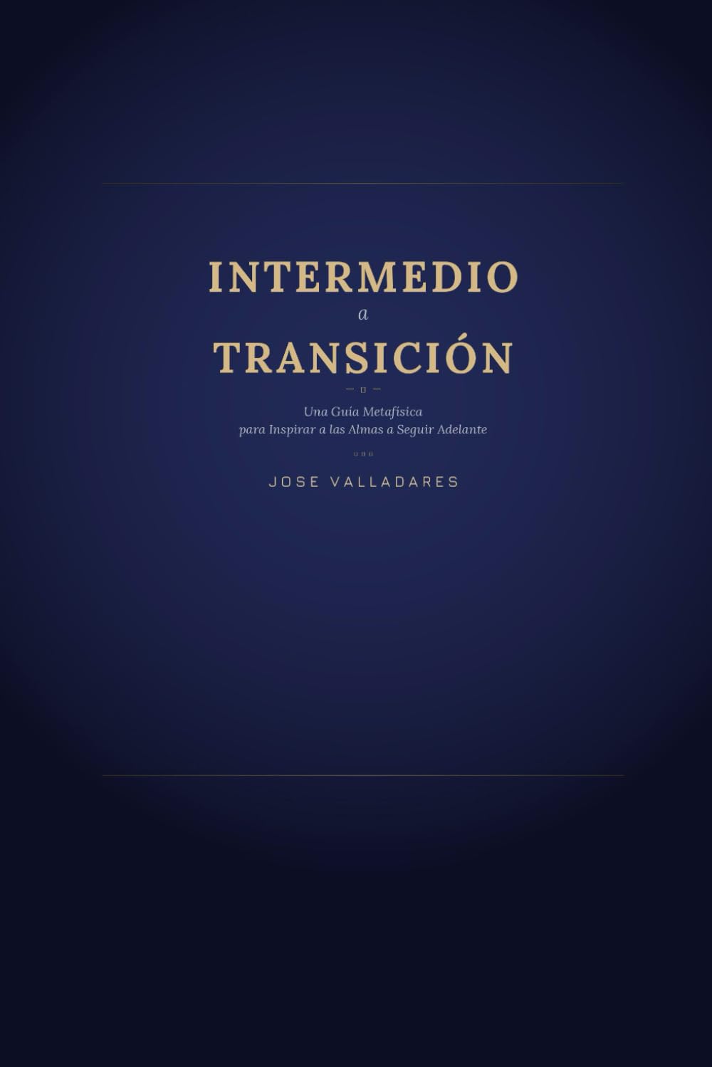 Intermedio a Transición: Una Guía Metafísica para Inspirar a las Almas a Seguir Adelante