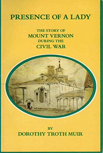Presence of a lady: The story of Mount Vernon during the Civil War