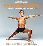 Ashtanga Yoga: The Yoga Tradition of Sri K. Pattabhi Jois: The Primary Series Practice Manual: Yoga in the Tradition of Sri K. Pattabhi Jois: the Definitive Primary Series Practice Manual