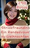 Strickfreundin: Ein Rendezvous zu Weihnachten (German Edition)