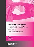  Lo que decimos cuando estamos diciendo algo. Análisis enunciativo del operador estar + gerundio: 12
