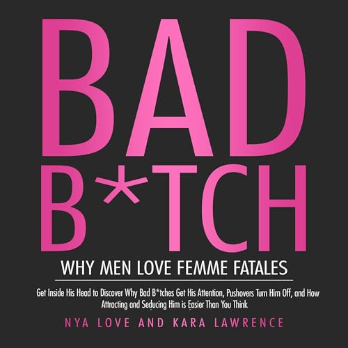 Bad B*tch: Why Men Love Femme Fatales (Written by Nya Love, Kara Lawrence) episode artwork