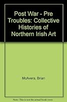 Post War - Pre Troubles: Collective Histories of Northern Irish Art 0954963318 Book Cover