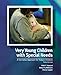 Very Young Children With Special Needs: A Formative Approach for the Today's Children
