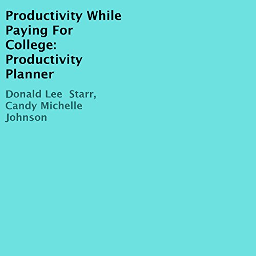 Productivity While Paying for College by Donald Lee Starr | Free Audiobook