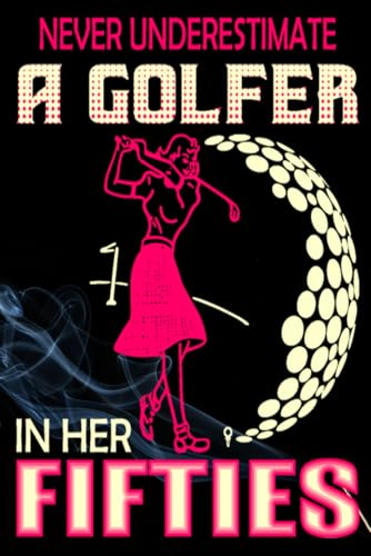 Tee Time and Timeless Grit: Celebrating Women Who Golf in Their Fifties - blank writing Journal / Diary / Notebook notes or writ