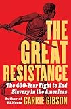 The Great Resistance: The 400-Year Fight to End Slavery in the Americas