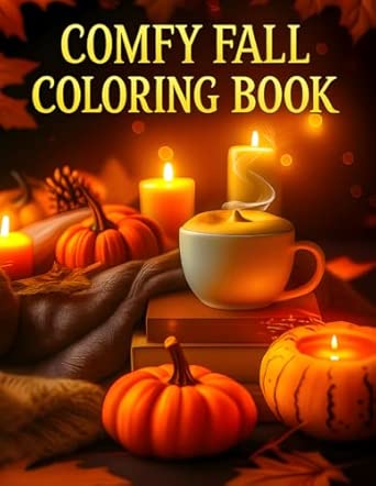 COMFY FALL COLORING BOOK: A Cozy Autumn Coloring Experience for ...