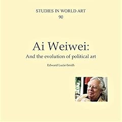 Couverture de Ai Weiwei: And the Evolution of Political Art