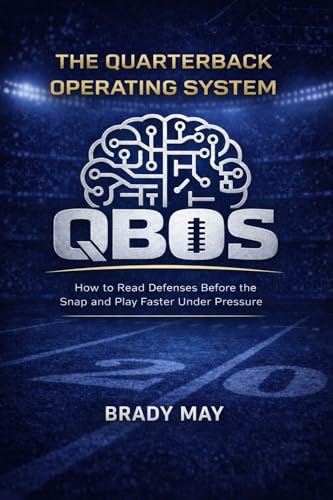 The Quarterback Operating System: How to Read Defenses Before the Snap and Play Faster Under Pressure