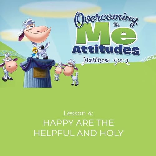 Happy Are the Helpful and Holy (Matthew 5:7-8)