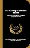 The Washington-Crawford Letters: Being the Correspondence Between George Washington