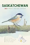 Saskatchewan Birds Guide Book. A Canada Bird Identification Field Guide and Pocket Book for Young Birdwatchers and Ornithologists