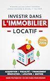 Investir dans l'Immobilier Locatif: Guide pratique pour réussir son...