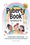 Ultimate Puberty Book for Girls 8–12: Friendly Guide to Body Changes, First Periods, Self-Care and Real Confidence (TeenSkill Surge Series)