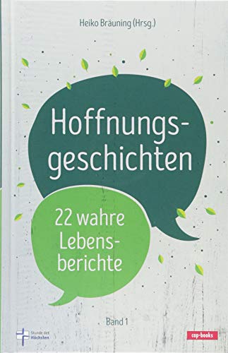 Hoffnungsgeschichten - 22 wahre Lebensberichte