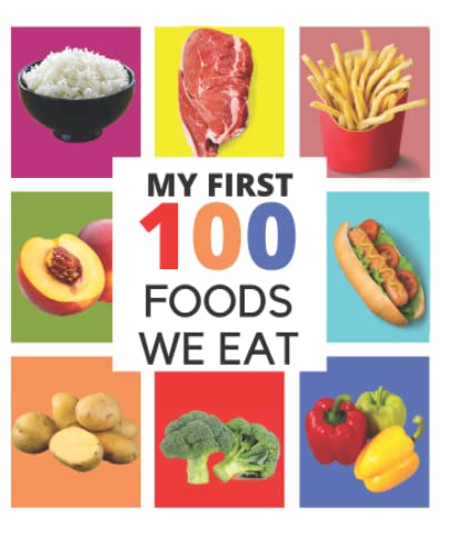 My First 100 Foods We Eat: My First +100 Food Words Book