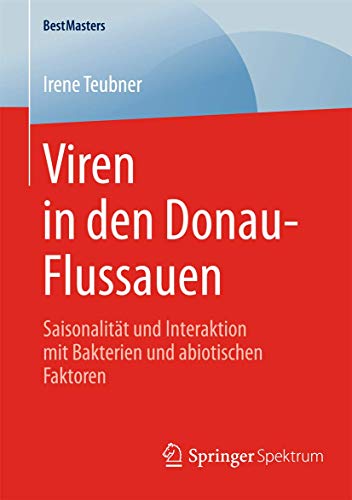 Viren in den Donau-Flussauen: Saisonalität und Interaktion mit Bakterien und abiotischen Faktoren (BestMasters)