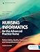 Nursing Informatics for the Advanced Practice Nurse: Patient Safety, Quality, Outcomes, and Interprofessionalism