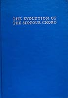 The Evolution Of The Six-four Chord 0306700174 Book Cover