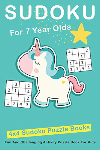 Sudoku For 7 Year Olds: 4x4 Fun And Challenging Activity Puzzle Book For Kids Ages 6 - 8 (Sudoku Books for Kids)