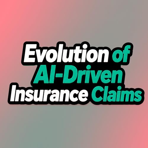 The Digital Evolution of AI-Driven Claims Management
