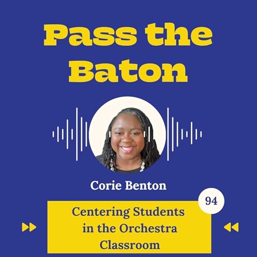 Page de couverture de 94 - Centering Students in the Orchestra Classroom, featuring Corie Benton